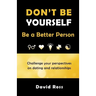 Don't Be Yourself: Be A Better Person