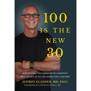 100 Is the New 30: How Playing the Symphony of Longevity Will Enable Us to Live Young for a Lifetime