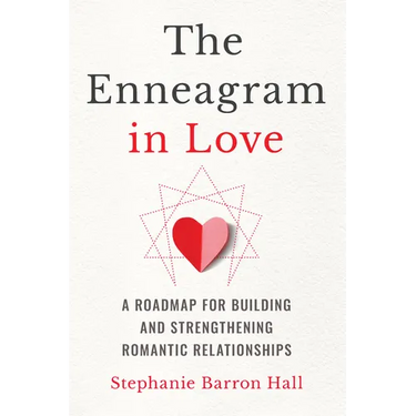 The Enneagram in Love: A Roadmap for Building and Strengthening Romantic Relationships