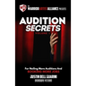 Audition Secrets Vol. 1: The Behind The Scenes Guidebook For Nailing More Auditions And Booking More Jobs