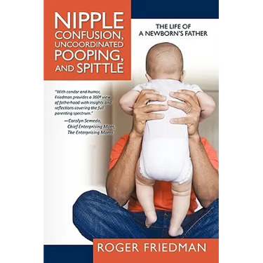 Nipple Confusion, Uncoordinated Pooping, and Spittle: The Life of a Newborn's Father