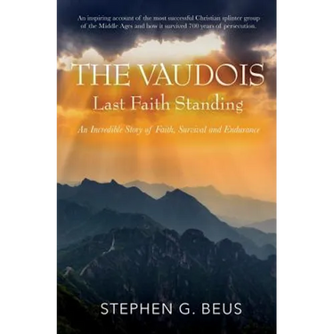 The Vaudois - Last Faith Standing: An Incredible Story of Faith, Survival and Endurance
