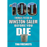 100 Things to Do in Winston-Salem Before You Die