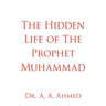 The Hidden Life of The Prophet Muhammad