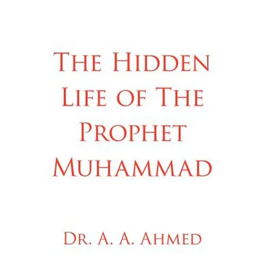 The Hidden Life of The Prophet Muhammad