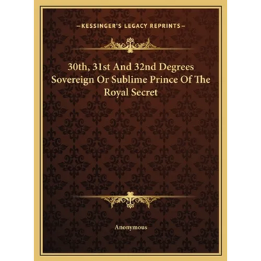 30th, 31st And 32nd Degrees Sovereign Or Sublime Prince Of The Royal Secret