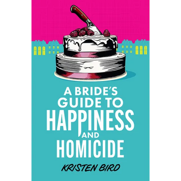 A Bride's Guide to Happiness and Homicide
