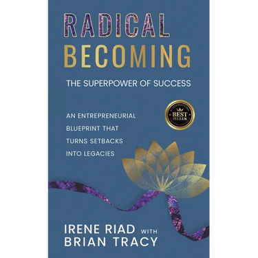 Radical Becoming The Superpower of Success: An Entrepreneurial Blueprint That Turns Setbacks Into Legacies