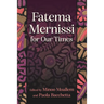 Fatema Mernissi for Our Times