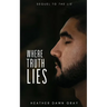 Where Truth Lies: Sequel to The Lie