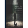 A Box Of Monkeys: A Parlor Farce In Two Acts