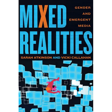 Mixed Realities: Gender and Emergent Media