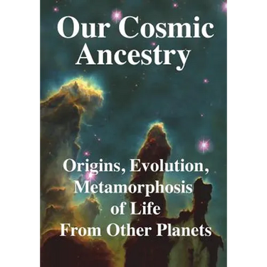 Our Cosmic Ancestry: Origins, Evolution, Metamorphosis of Life From Other Planets