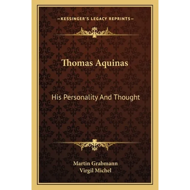 Thomas Aquinas: His Personality And Thought