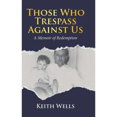 Those Who Trespass Against Us: A Memoir of Redemption