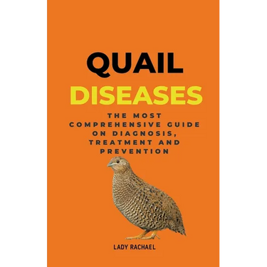 Quail Diseases: The Most Comprehensive Guide On Diagnosis, Treatment And Prevention