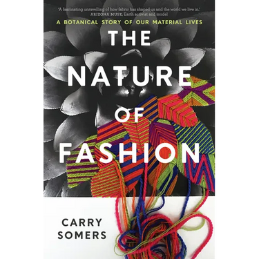 The Nature of Fashion: A Botanical Story of Our Material Lives