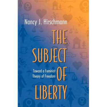 The Subject of Liberty: Toward a Feminist Theory of Freedom
