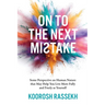 Onto the Next Mistake: Some Perspective on Human Nature that May Help You Live More Fully and Freely as Yourself