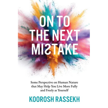 Onto the Next Mistake: Some Perspective on Human Nature that May Help You Live More Fully and Freely as Yourself