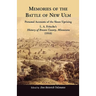Memories of the Battle of New Ulm: Personal Accounts of the Sioux Uprising. L. A. Fritsche's History of Brown County, Minnesota (1916)