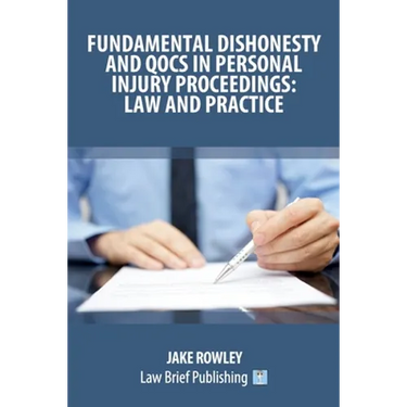 Fundamental Dishonesty and QOCS in Personal Injury Proceedings: Law and Practice
