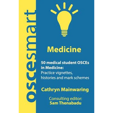OSCEsmart - 50 medical student OSCEs in Medicine: Vignettes, histories and mark schemes for your finals.