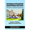 Developing an Intersectional Consciousness and PRAXIS: Moving Toward Antiracist Efforts in Higher Education