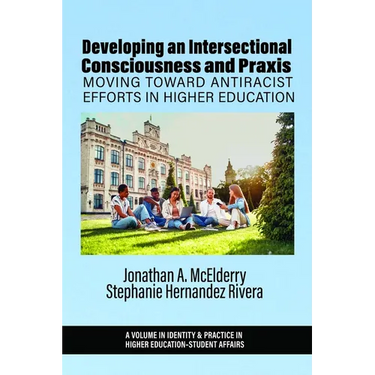 Developing an Intersectional Consciousness and PRAXIS: Moving Toward Antiracist Efforts in Higher Education