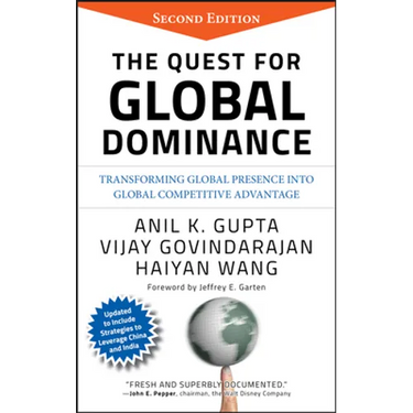 The Quest for Global Dominance: Transforming Global Presence Into Global Competitive Advantage