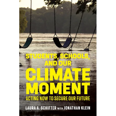 Students, Schools, and Our Climate Moment: Acting Now to Secure Our Future