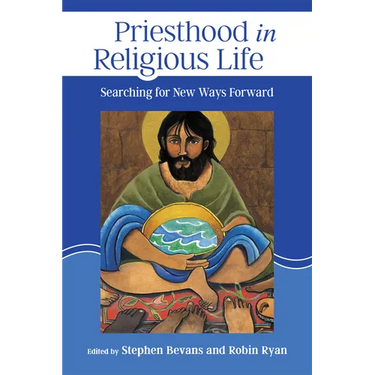 Priesthood in Religious Life: Searching for New Ways Forward