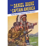 From Daniel Boone to Captain America: Playing Indian in American Popular Culture