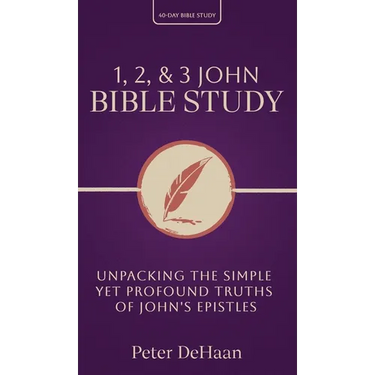 1, 2, & 3 John Bible Study: Unpacking the Simple Yet Profound Truths of John's Epistles