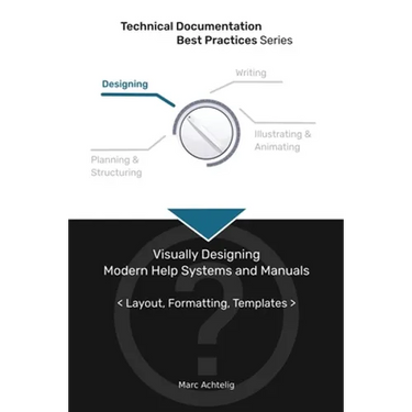 Technical Documentation Best Practices - Visually Designing Modern Help Systems and Manuals: Layout, Formatting, Templates