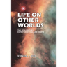 Life on Other Worlds: The 20th-Century Extraterrestrial Life Debate