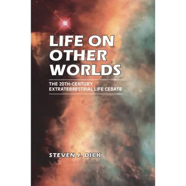Life on Other Worlds: The 20th-Century Extraterrestrial Life Debate