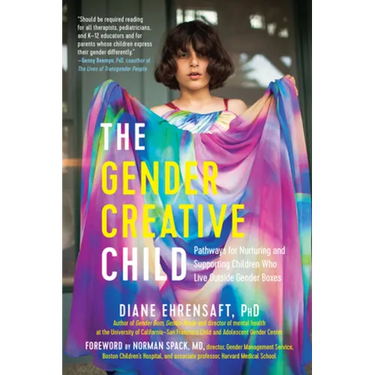 The Gender Creative Child: Pathways for Nurturing and Supporting Children Who Live Outside Gender Boxes