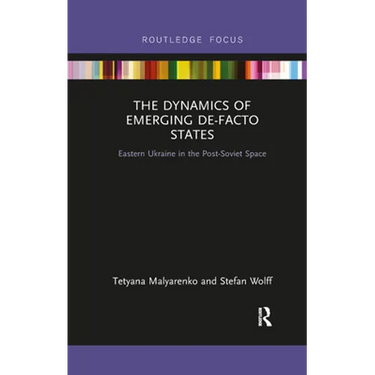 The Dynamics of Emerging De-Facto States: Eastern Ukraine in the Post-Soviet Space