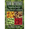 Raw Nutrition: Restore Your Health by Eating Raw and Eating Right!