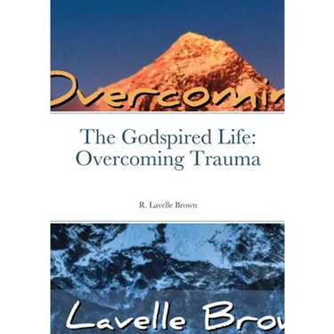 The Godspired Life: Overcoming Trauma