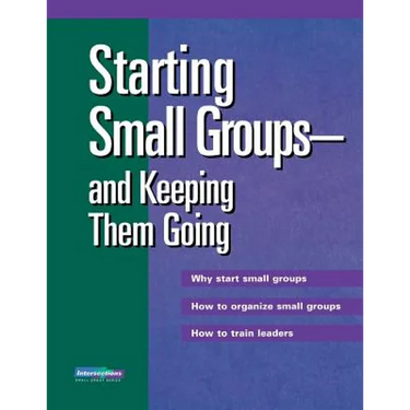 Starting Small Groups and Keeping Them Going