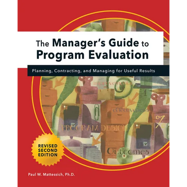 Manager's Guide to Program Evaluation: 2nd Edition: Planning, Contracting, & Managing for Useful Results