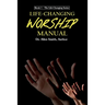 Life-Changing Worship Manual
