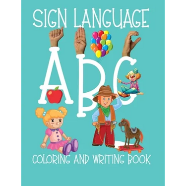 ABC Sign Language: ASL Coloring and Hand Writing Book For Kids 2-6
