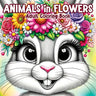 Animals in Flowers Adult Coloring Book: Relaxing Journey Through Nature's Splendor with Cute Animals and Blooming Flowers for Stress Relief in Women a