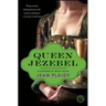 Queen Jezebel: A Catherine De' Medici Novel