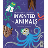 Invented by Animals: Meet the Creatures Who Inspired Our Everyday Technology