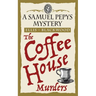 The Coffee House Murders: The Samuel Pepys Mysteries Book 3