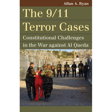 The 9/11 Terror Cases: Constitutional Challenges in the War Against Al Qaeda